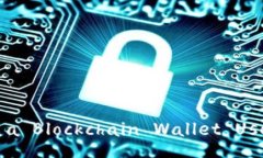 : Is a Blockchain Wallet Useful?